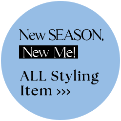 New SEASON, New Me! ALL Styling Item >>>