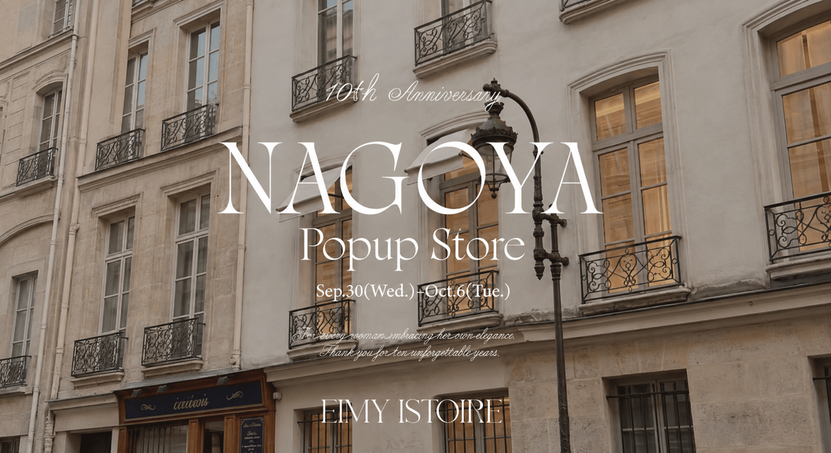 EIMY ISTOIRE 10th Anniversary Tokyo Pop-up Store Aug.26(Wed) - Sep.2(Wed)